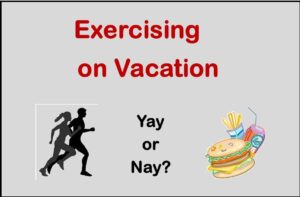 should i exercise when i'm on vacation